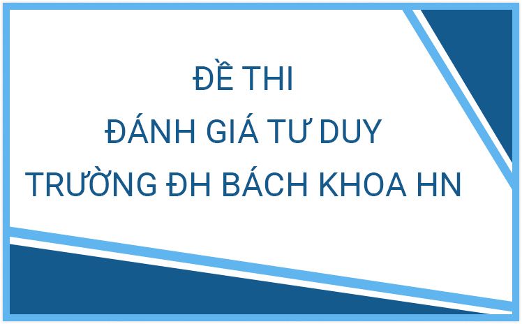 Đề thi Đánh giá tư duy trường ĐH Bách Khoa Hà Nội