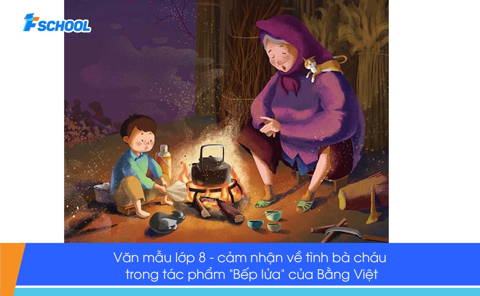 Đề bài: Cảm nhận của em về tình cảm bà cháu trong bài thơ Bếp lửa của Bằng Việt